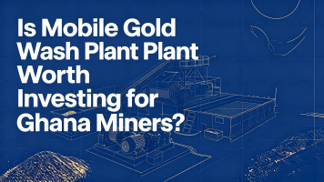 ¿Es Vale la Pena Invertir en una Planta de Lavado de Oro Móvil para Mineros de Ghana?